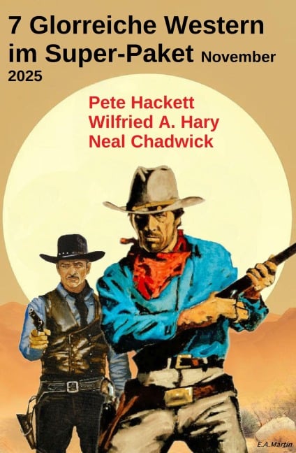 7 Glorreiche Western im Super-Paket November 2025 - Wilfried A. Hary, Neal Chadwick, Pete Hackett