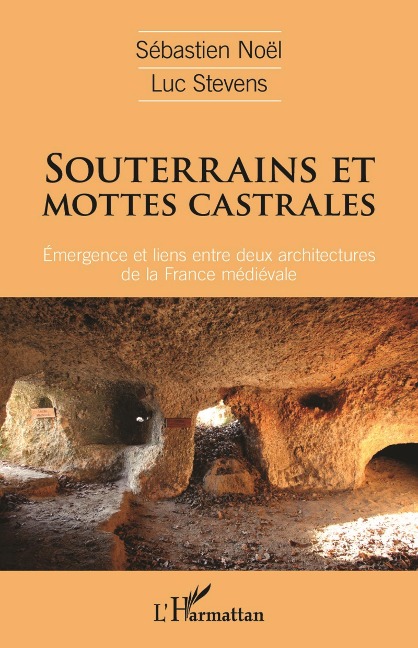 Souterrains et mottes castrales - Noel, Stevens