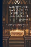 Cover-Bild zum Titel 'Katechetisches Handbuch Der Katholischen Religionslehre' von 'Joseph Hergenröther, Philipp Hergenröther'