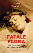Cover-Bild zum Titel 'Fatale Flora. Von giftigen Pflanzen und gemeinen Menschen' von 'Noemi Harnickell'