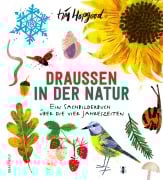 Draußen in der Natur. Ein Sachbilderbuch über die vier Jahreszeiten - Tim Hopgood