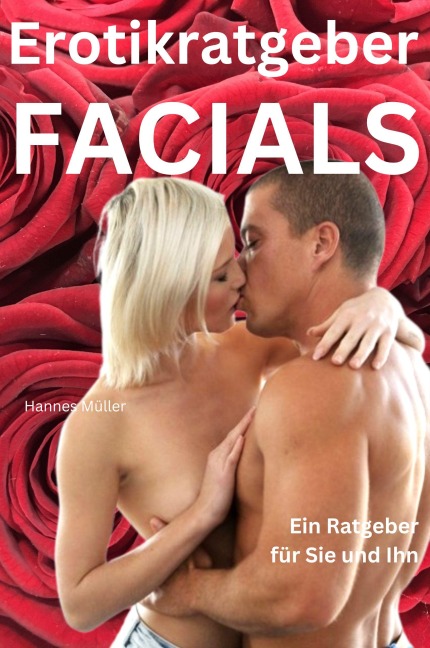 Erotikratgeber: FACIALS - Hannes Müller