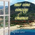 Cover-Bild zum Titel 'Nur eine einzige Chance (Eine Veranda am Meer ¿ Band 2)' von 'Sophie Love'