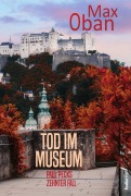 Cover-Bild zum Titel 'Tod im Museum: Österreich Krimi. Paul Pecks zehnter Fall' von 'Max Oban'