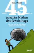 Cover-Bild zum Titel '45 populäre Mythen des Schulalltags' von 'Robert Mosell'