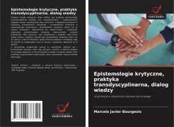 Cover-Bild zum Titel 'Epistemologie krytyczne, praktyka transdyscyplinarna, dialog wiedzy' von 'Marcelo Javier Bourgeois'