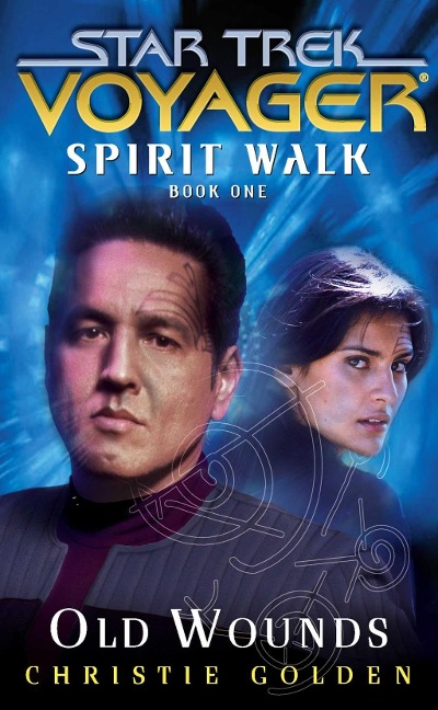 Star Trek: Voyager: Spirit Walk #1: Old Wounds - Christie Golden