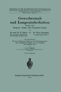 Gewerbestaub und Lungentuberkulose - Karl Wilhelm Jötten, G. Schulte, Thea Kortmann