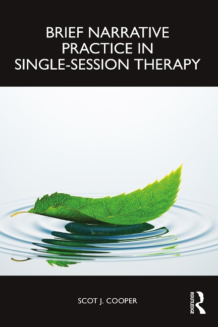 Brief Narrative Practice in Single-Session Therapy - Scot J. Cooper