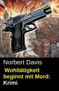 Wohltätigkeit beginnt mit Mord: Krimi - Norbert Davis