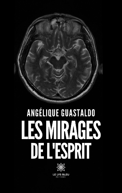 Les mirages de l'esprit - Angélique Guastaldo