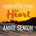 Cover-Bild zum Titel 'Healing His Heart' von 'Annie Seaton'