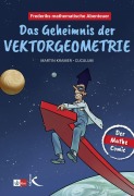 Cover-Bild zum Titel 'Frederiks mathematische Abenteuer: Das Geheimnis der Vektorgeometrie' von 'Martin Kramer, Axel Kuckuk'
