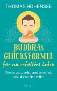 Cover-Bild zum Titel 'Buddhas Glücksformel für ein erfülltes Leben' von 'Thomas Hohensee'