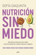 Cover-Bild zum Titel 'Nutrición Sin Miedo. Descubre Los Mitos Que Te Han Colado Y Toma Las Riendas de Tu Sistema Endocrino Y Digestivo / Nutrition Without Any Fear' von 'Sofía Giaquinta'