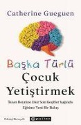 Baska Türlü Cocuk Yetistirmek - Catherine Gueguen