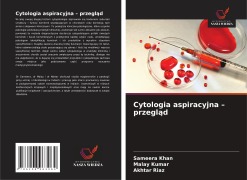Cover-Bild zum Titel 'Cytologia aspiracyjna - przegl¿d' von 'Sameera Khan, Malay Kumar, Akhtar Riaz'