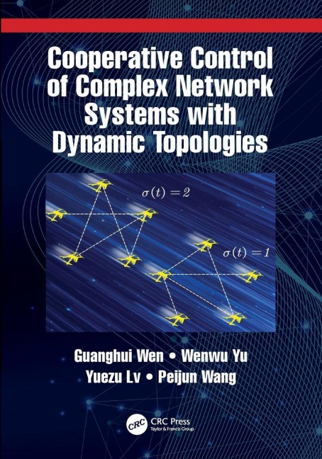 Cooperative Control of Complex Network Systems with Dynamic Topologies - Guanghui Wen, Wenwu Yu, Yuezu Lv