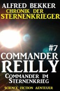 Cover-Bild zum Titel 'Commander Reilly #7: Commander im Sternenkrieg: Chronik der Sternenkrieger' von 'Alfred Bekker'