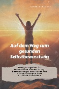 Cover-Bild zum Titel 'Auf dem Weg zum gesunden Selbstbewusstsein' von 'Sandra Hoffmann'
