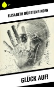 Cover-Bild zum Titel 'Glück auf!' von 'Elisabeth Bürstenbinder'