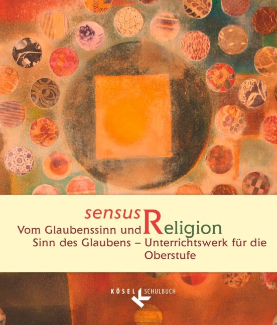 sensus Religion - Vom Glaubenssinn und Sinn des Glaubens - Rita Burrichter, Josef Epping, Claudia Gärtner, Christof Kracht, Nanna Neßhöver