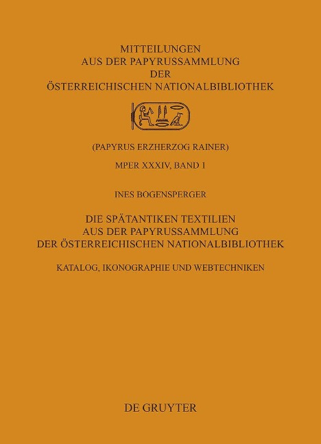 Die Spätantiken Textilien aus der Papyrussammlung der Österreichischen Nationalbibliothek - Ines Bogensperger