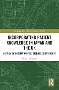 Cover-Bild zum Titel 'Incorporating Patient Knowledge in Japan and the UK' von 'Miho Ushiyama'
