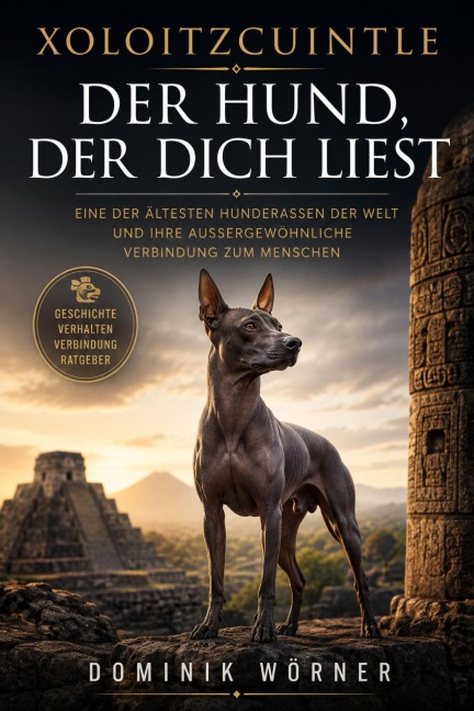 Xoloitzcuintle - Der Hund der dich liest - Dominik Wörner