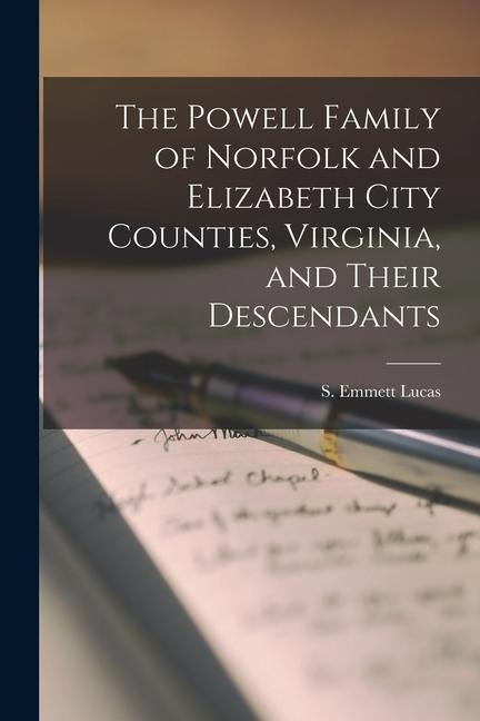 The Powell Family of Norfolk and Elizabeth City Counties, Virginia, and Their Descendants - 