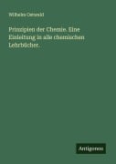 Cover-Bild zum Titel 'Prinzipien der Chemie. Eine Einleitung in alle chemischen Lehrbücher.' von 'Wilhelm Ostwald'