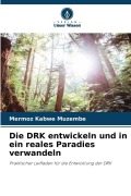 Cover-Bild zum Titel 'Die DRK entwickeln und in ein reales Paradies verwandeln' von 'Mermoz Kabwe Muzembe'