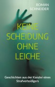 Cover-Bild zum Titel 'Keine Scheidung ohne Leiche' von 'Roman Schneider'