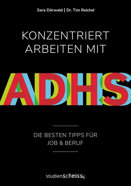 Konzentriert arbeiten mit ADHS - Sara Dörwald, Tim Reichel