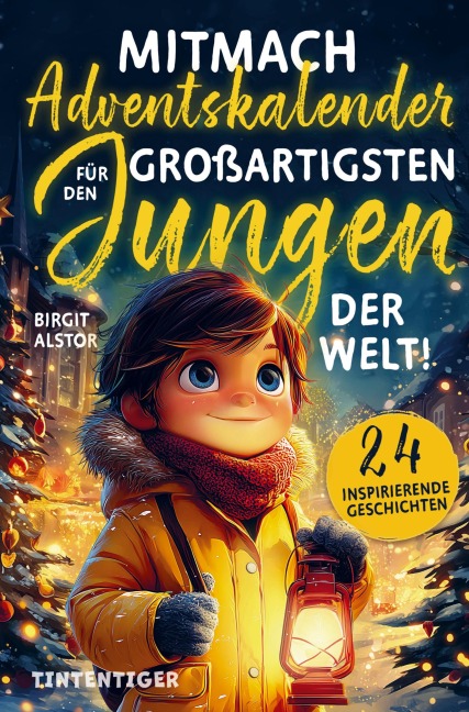 Mitmach-Adventskalender für den großartigsten Jungen der Welt! - Birgit Alstor