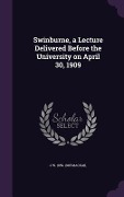 Cover-Bild zum Titel 'Swinburne, a Lecture Delivered Before the University on April 30, 1909' von 'J W Mackail'