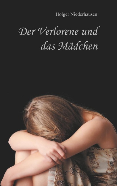 Der Verlorene und das Mädchen - Holger Niederhausen