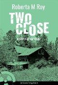 Cover-Bild zum Titel 'Two Close' von 'Roberta M Roy'