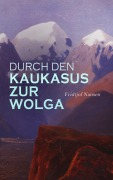 Cover-Bild zum Titel 'Durch den Kaukasus zur Wolga' von 'Fridtjof Nansen'