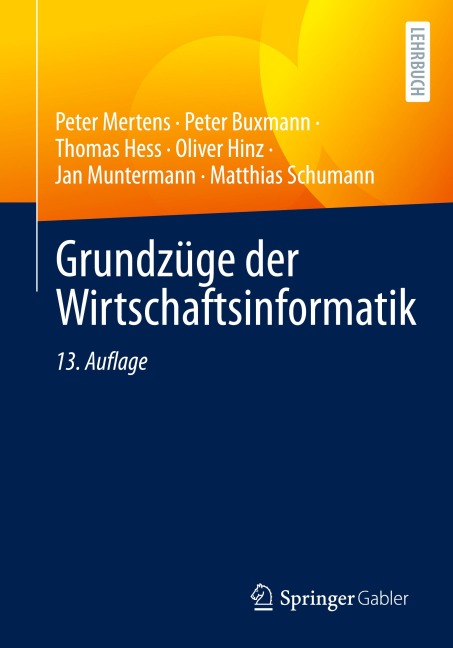 Grundzüge der Wirtschaftsinformatik - Peter Mertens, Peter Buxmann, Matthias Schumann, Oliver Hinz, Jan Muntermann