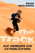 The Track - Auf Umwegen zur Extremläuferin - Brigid Wefelnberg