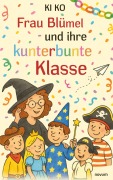 Cover-Bild zum Titel 'Frau Blümel und ihre kunterbunte Klasse' von 'Ki Ko'