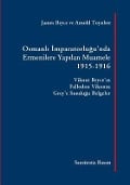 Osmanli Imparatorlugu'nda Ermenilere Yapilan Muamele [Sansürsüz Basım]: Vikont Bryce'in Fallodon Vikontu Grey'e Sundugu Belgeler - James Bryce