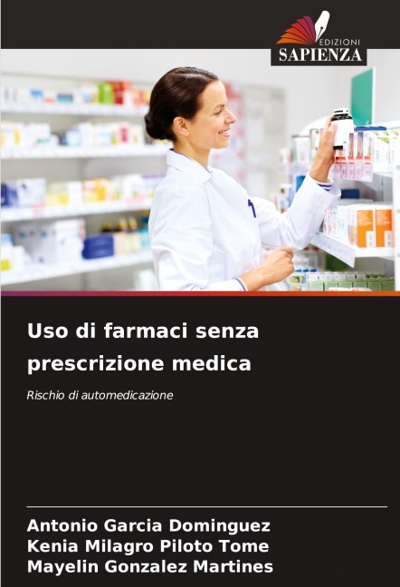 Uso di farmaci senza prescrizione medica - Antonio Garcia Dominguez, Kenia Milagro Piloto Tome, Mayelin Gonzalez Martines