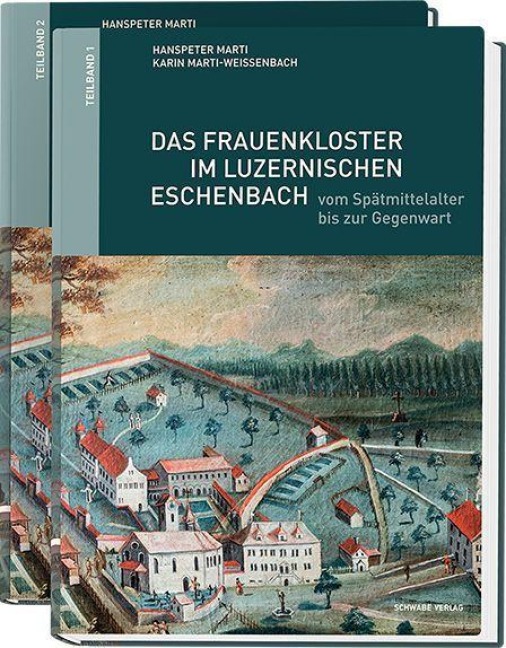 Das Frauenkloster im luzernischen Eschenbach vom Spätmittelalter bis zur Gegenwart - Hanspeter Marti, Karin Marti-Weissenbach