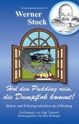 Cover-Bild zum Titel 'Hol den Pudding rein, die Dampflok kommt!' von 'Werner Stock'