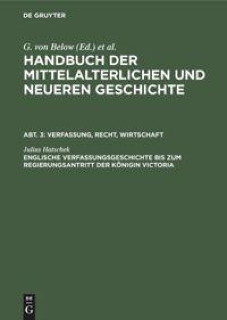 Englische Verfassungsgeschichte bis zum Regierungsantritt der Königin Victoria - Julius Hatschek