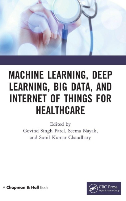 Machine Learning, Deep Learning, Big Data, and Internet of Things for Healthcare - 
