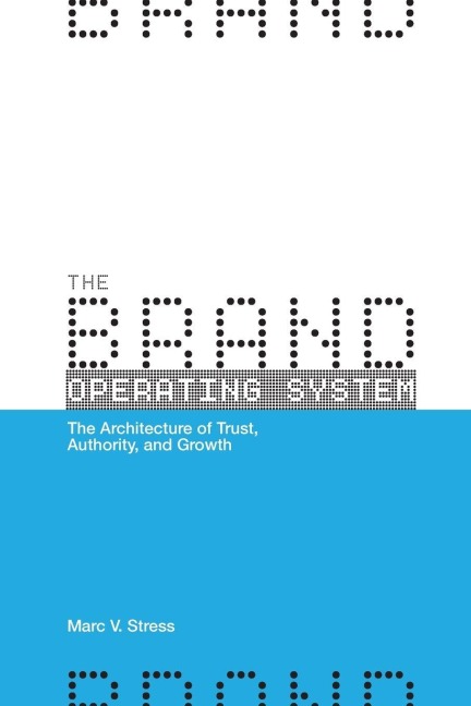 The Brand Operating System - Marc V Stress
