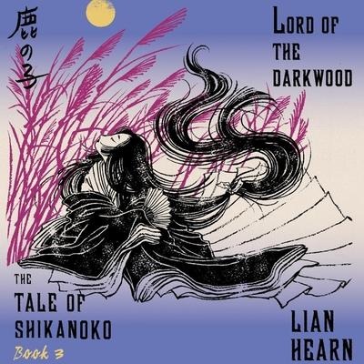 Lord of the Darkwood Lib/E - Lian Hearn